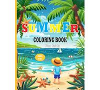 Summer coloring book: 50 Creative Pages with Beach Fun, Sunshine Scenes & Happy Adventures - For Ages 4-8
