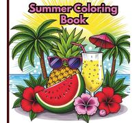 Summer Coloring Book: 50 Easy & Relaxing Designs for Adults and Kids - Beaches, Tropical Fruits, Ocean Animals, Flowers, and More with Bold Thick Outlines for Stress Relief