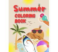 Summer Coloring Book: Cute Beach, Ocean, and Vacation Pictures for Toddlers and Preschoolers with Educational Fun Facts and Protective Pages to Help ... Ages 2-6 (My First Seasons Coloring Books)