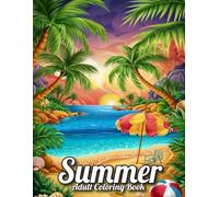 Summer Coloring Book For Adult: Summer Coloring Book Large Print Summer Season Coloring For Adults, Seniors and Kids | Animals, Flowers, Plants and More