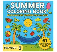 Summer Coloring Book for All Ages: Bold & Easy Large Print, Simple Designs, Fun Outdoor & Beach Activities: 61 Relaxing Pages Featuring Tropical ... and Creative Scenes for Kids, Adults, Seniors