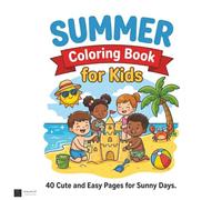 Summer Coloring Book for Kids: 40 Cute and Easy Pages for Sunny Days