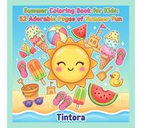 Summer Coloring Book for Kids: 52 Adorable Pages of Summer Fun: Cute Beach Days, Ice Cream Treats, Outdoor Adventures and Sunny Activities for Ages 4-8