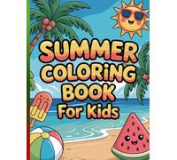 Summer Coloring Book for Kids: A joyful journey of creativity, sunshine, and playful imagination for young artists ages 6-12