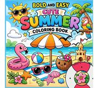 Summer Coloring Book for Kids Ages 4-8: 50 Cute and Easy Beach, Vacation & Fun Designs: 50 Fun and Easy Summer Designs | Cute Beach, Ice Cream, Animals & Vacation Scenes