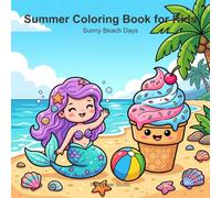 Summer Coloring Book for Kids: Sunny Beach Days - 40 Cute Bold and Easy Designs for Ages 4-8, Dolphins, Mermaids, Ice Cream and Beach Fun