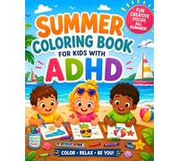 Summer Coloring Book for Kids with ADHD: Help Your Child Stay Calm, Build Attention Skills & Enjoy Screen-Free Activities Ages 3-7