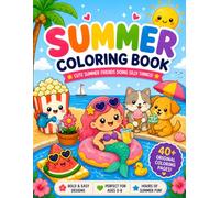 Summer Coloring Book for Toddlers: 40 Easy And Fun Coloring Pages For Kids, Preschool and Kindergarten: 40 Original Bold & Easy Coloring Pages for ... with Cute Summer Friends Doing Silly Things