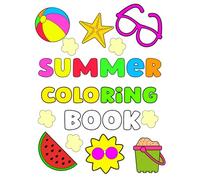 summer coloring book: Outdoor Play Camping Fun, Ice Cream and Sunshine - Vacation Coloring Book for Kids and toddlers, Preschool, kindergarten, and ... Pages to Celebrate Sun, Sand, and Sea