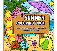 Summer Coloring Book: Sunny Days to Color: Relaxing Summer Designs for All Ages