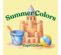 Summer Colors: Fun Summer Coloring Book for- Beach, Sunshine & Vacation- Themed Pages For Creative Screen-Free Activities