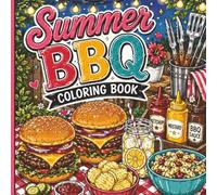 Summer Cookout Coloring Book: Fun Backyard BBQ, Pool Party, Picnic & Summer Vibes Coloring Pages for Adults and Teens (The Summer Soft Life Collection)