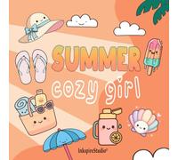 Summer Cozy Girl: Relaxing Summer Vibes Coloring Book for Teens and Adults Featuring Cozy Outfits, Chill Scenes & Groovy Girls