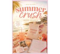 Summer Crush Word Search: Summer Vibes Word Search Puzzle Book: 50+ Vibrant Summer Word Searches for Kids, Teens & Adults. A fun, stress-free puzzles perfect for travel, vacation, and downtime.