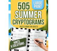 Summer Cryptograms Puzzle Book for Adults: 505 Large Print Cryptograms with Summer Jokes, Quotes & Sayings - Easy to Expert, Hints and Full Solutions Included (Cryptograms for Adults)
