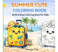 Summer Cute Coloring Book for Kids Ages 4-8: 50 Fun and Easy Coloring Pages with Cute Summer Scenes, Bold & Simple Designs, Single-Sided Pages for Stress-Free Coloring