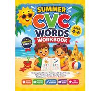 Summer CVC Words Workbook for Kids Ages 4-6: Kindergarten Readiness Phonics Practice with Short Vowels, Word Families, Tracing, Reading Activities, and Summer Learning Fun.