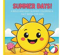 Summer Days!: A Bold and Easy Summer Coloring & Fact Book for Kids Ages 4-8