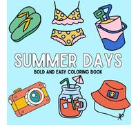 Summer Days: Bold and Easy Coloring Book for Kids and Adults | Special Cozy Summer Gift Book for all Ages |