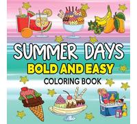 Summer Days Bold And Easy Coloring Book: Simple and Relaxing Designs Featuring Summer-Themed, Sweet and groovy things, For Stress Relief And Relaxation, Perfect For Adults, Teens and Kids.