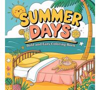Summer Days Bold & Easy Coloring Book: Relaxing Summer Vibes with Bold & Easy Designs for Adults & Teens - Large Print Beach Holiday and Vacation Designs.
