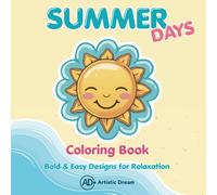 SUMMER DAYS Coloring Book: Bold & Easy Summer Designs for Relaxation, Creativity and Screen-Free Moments (Color & Style Collection)