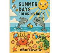 Summer Days Coloring Book for Kids Ages 3-7: Fun Summer-Themed Coloring Pages with Beach, Ocean Animals & Sunny Adventures for Preschool and Kindergarten Kids