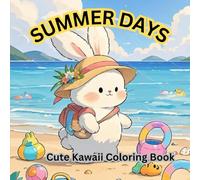 SUMMER DAYS: Cute Kawaii Coloring Book for Adults & Teens - Fuzzy Animals in Fun Summertime Scenes Easy Hand-Drawn Designs for Relaxation and Stress relief (Color Me Cozy)