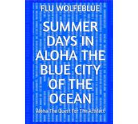 Summer Days In Aloha The Blue City Of The Ocean: Aloha The Quest For The Artifact