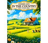 Summer Days in the Country Adult Coloring Book: Features 38 Relaxing Pages with Cozy Homesteads, Flower Fields, and Gentle Landscapes - Ideal for ... (Joanna Mitchell - The Art of Calm and Color)