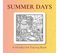 Summer Days - Ink Tracing Book: Mindful tracing activity to relax and unwind. 30 cute summer images to trace with ink (Mindful Ink Tracing - Summer Series)