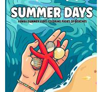 Summer Days: Kawaii Summer Coloring Pages of Beaches, Sunsets & Seasonal Joy Cute Beach Vibes & Happy Summer Vibes Coloring pages Book for All Age