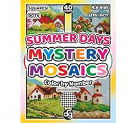 Summer Days Mystery Mosaics Color by Number for Adults & Teens: Pixel Art Hidden Pictures with Squares and Dots for Women and Girls for Relaxation and Creative Stress Relief