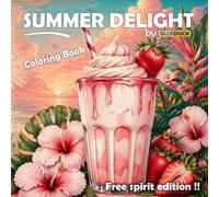 Summer Delight Experience: Un coloring book dedicato ai semplici piaceri dell'estate, con 40 scene originali piene di energia positiva per il relax e il divertimento (Seasons)