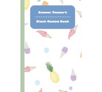 Summer Dessert Blank Recipe Book: 6x9 Notebook | Cute watercolor illustration pattern cover featuring ice cream and pineapple