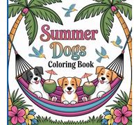 Summer Dogs Coloring Book: Fun and Relaxing Activities for Kids Ages 6-12 with Cute Dogs, Beach Adventures, Ice Cream, and Outdoor Fun