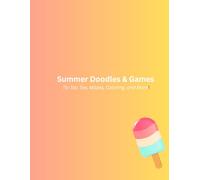 Summer Doodles & Games: Tic Tac Toe, Mazes, Coloring, and More!