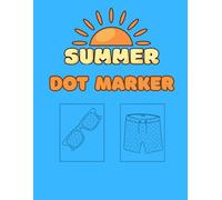 Summer Dot Marker: 48 Fun Marker Coloring Pages Featuring Summer Vibes for Young Artists Ages 1-4 (Summer Bold and Easy)