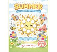Summer Dot Marker Activity Coloring Book for Toddlers Ages 2-5: Fun Summer Dauber Coloring Pages for Preschool, Early Learning & Fine Motor Skills (First Dot Marker Activity Books)