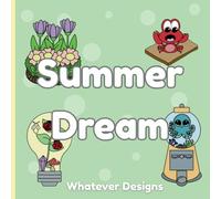 Summer Dream: Coloring book for adults, teens and kids. Featuring whimsical and cozy creatures and places.
