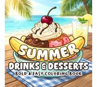 Summer Drinks & Desserts Coloring Book: Tropical Treats Coloring Pages Featuring Iced Coffee, Ice Cream, and Sweet Island Snacks for All Ages Relaxation and Fun