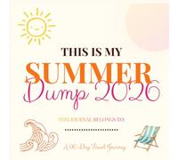 SUMMER DUMP 2026: The Ultimate 90-Day Memory Journal: Creative Scrapbook with Summer