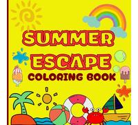 Summer Escape: A Relaxing Summer-Themed Coloring Book: A Fun and Relaxing Summer-Themed Coloring Book for All Ages