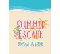 Summer Escape: Beach-Themed Coloring Book: A Relaxing Coloring Book for Adults and Teens