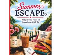Summer Escape: Cozy Coloring Pages for Relaxation and Self-Care (Teacher Time Out Coloring Book Series)