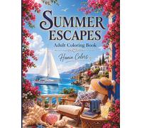 Summer Escapes: Adult Coloring Book- Relaxing Beach Scenes, Coastal Landscapes, and Seaside Relaxation for Stress Relief and Creativity.
