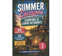 Summer Escapes: Camping & Cabin Getaways: 60 Large Print Word Search Puzzles and 30 Would You Rather Challenges for Camping Trips, Cozy Cabins, Forest ... and Mountain Escapes (Summer Escapes Series)