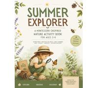 SUMMER EXPLORER | Summer Activity Book for Kids Ages 3-6: Montessori-Inspired Nature Activities, Outdoor Learning, Practical Life Skills, Preschool Workbook & Summer Journal