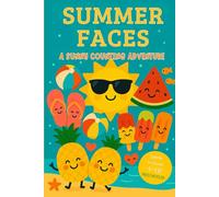 Summer Faces: A Sunny Counting Adventure: A Bright and Fun Summer Counting Book for Toddlers and Preschoolers (Ages 1-5) (SEASONS FACES)