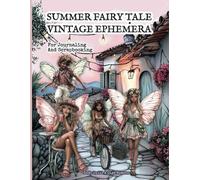 Summer Fairy Tale Vintage Ephemera For Journaling And Scrapbooking: 130+ Fairytale Images - Characters, Figures, Things, Accessories | For Collages, Scrapbooks, Junk Journals, Paper Crafts